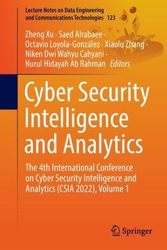 portada Cyber Security Intelligence and Analytics: The 4th International Conference on Cyber Security Intelligence and Analytics (CSIA 2022), Volume 1 (en Inglés)