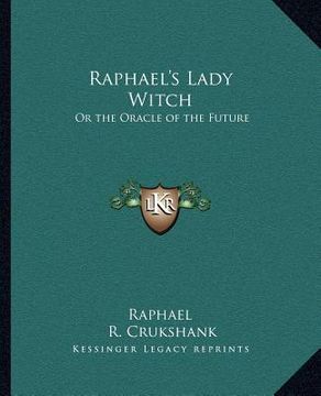 portada raphael's lady witch: or the oracle of the future (in English)
