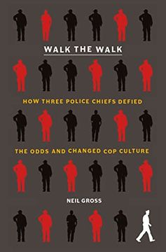 portada Walk the Walk: How Three Police Chiefs Defied the Odds and Changed cop Culture (en Inglés)