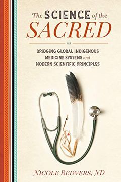 portada Science of the Sacred: Bridging Global Indigenous Medicine Systems and Modern Scientific Principles (in English)