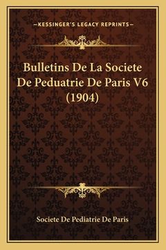 portada Bulletins De La Societe De Peduatrie De Paris V6 (1904) (en Francés)