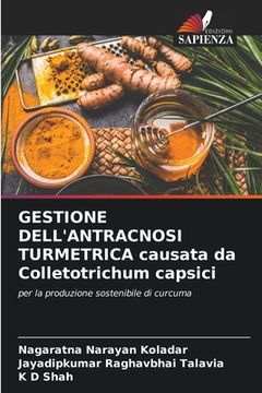 portada GESTIONE DELL'ANTRACNOSI TURMETRICA causata da Colletotrichum capsici (en Italiano)