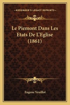 portada Le Piemont Dans Les Etats De L'Eglise (1861) (en Francés)
