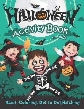 portada Halloween Activity Book for Kids: Mazes, Coloring, Dot to Dot, Matching (en Inglés)
