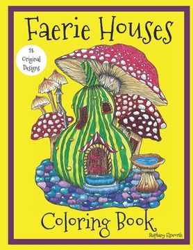 portada Faerie Houses: A Coloring Book: 25 Hand-Illustrated Coloring Pages (in English)