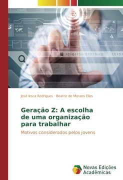 portada Geração Z: A escolha de uma organização para trabalhar: Motivos considerados pelos jovens