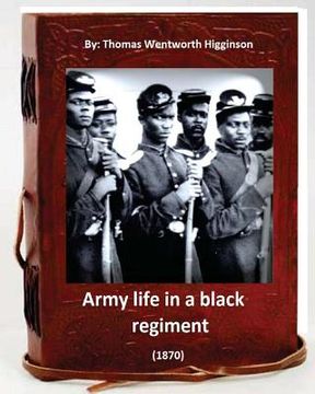 portada Army Life in a Black Regiment (1870) By: Thomas Wentworth Higginson: (Original Version) (in English)