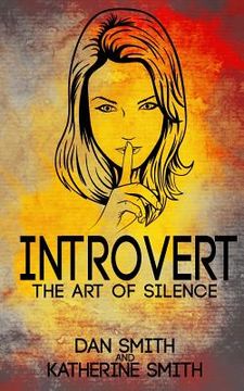 portada Introvert: The Art of Silence: (The Secrets of being quiet-The Introverts code Hack) (en Inglés)
