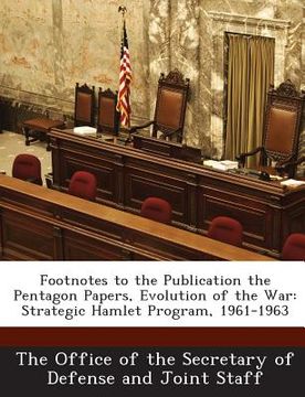 portada Footnotes to the Publication the Pentagon Papers, Evolution of the War: Strategic Hamlet Program, 1961-1963