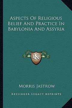 portada aspects of religious belief and practice in babylonia and assyria (en Inglés)