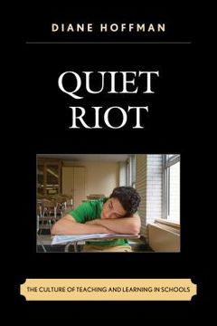 portada Quiet Riot: The Culture of Teaching and Learning in Schools (en Inglés)