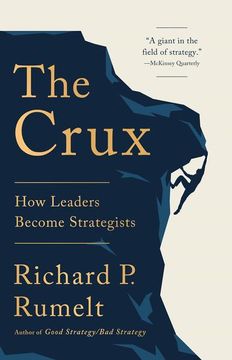 portada The Crux: How Leaders Become Strategists (en Inglés)
