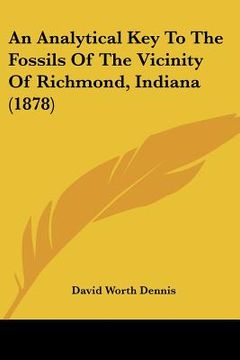 portada an analytical key to the fossils of the vicinity of richmond, indiana (1878) (en Inglés)