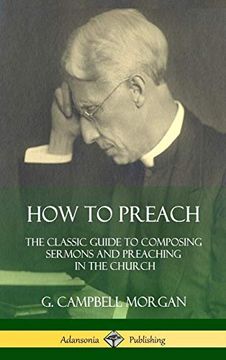 portada How to Preach: The Classic Guide to Composing Sermons and Preaching in the Church (Hardcover)