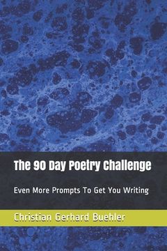 portada The 90 Day Poetry Challenge: Even More Prompts To Get You Writing (en Inglés)