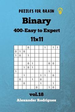 portada Puzzles for Brain - Binary 400 Easy to Expert 11x11 vol. 18 (en Inglés)