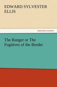 portada the ranger or the fugitives of the border (en Inglés)