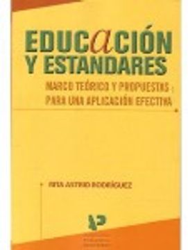 portada EDUCACIÓN Y ESTÁNDARES MARCO TEÓRICO Y PROPUESTAS PARA UNA APLICACIÓN EFECTIVA (in Spanish)