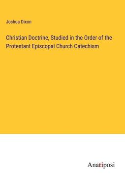 portada Christian Doctrine, Studied in the Order of the Protestant Episcopal Church Catechism (en Inglés)