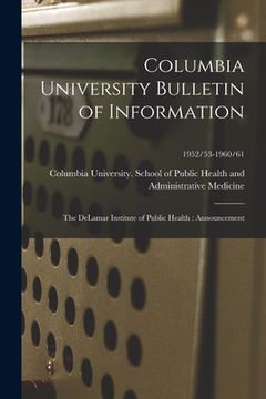 portada Columbia University Bulletin of Information: the DeLamar Institute of Public Health: Announcement; 1952/53-1960/61 (en Inglés)
