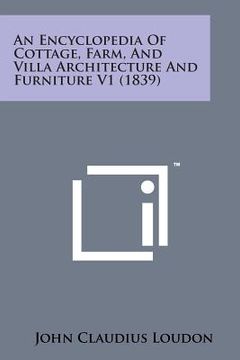 portada An Encyclopedia of Cottage, Farm, and Villa Architecture and Furniture V1 (1839)