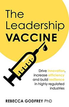 portada The Leadership Vaccine: Drive Innovation, Increase Efficiency, and Build Resilience in Highly Regulated Industries (en Inglés)