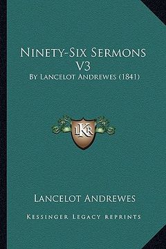portada ninety-six sermons v3: by lancelot andrewes (1841) (en Inglés)
