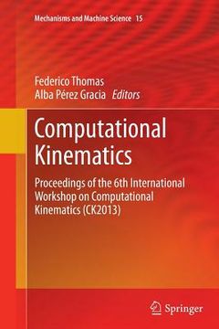 portada Computational Kinematics: Proceedings of the 6th International Workshop on Computational Kinematics (Ck2013) (en Inglés)