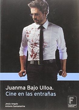 portada Juanma Bajo Ulloa, cine en las entrañas