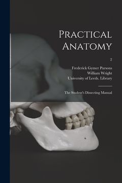 portada Practical Anatomy: the Student's Dissecting Manual; 2 (en Inglés)