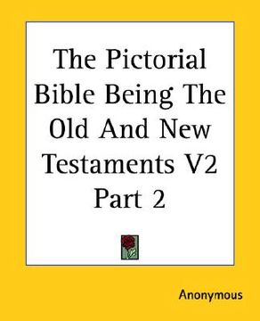 portada the pictorial bible being the old and new testaments v2 part 2 (en Inglés)