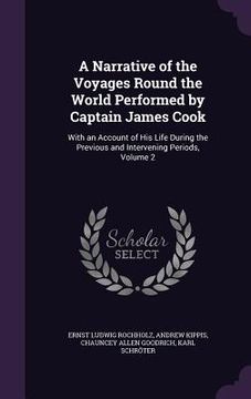 portada A Narrative of the Voyages Round the World Performed by Captain James Cook: With an Account of His Life During the Previous and Intervening Periods, V (in English)