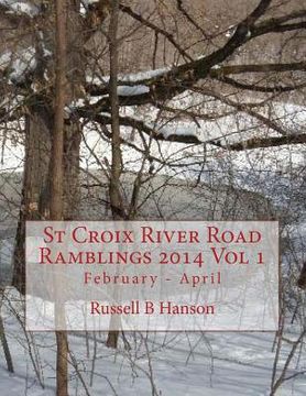 portada St Croix River Road Ramblings 2014 Vol 1: February - April (en Inglés)