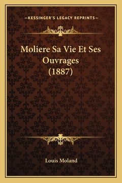 portada Moliere Sa Vie Et Ses Ouvrages (1887) (en Francés)