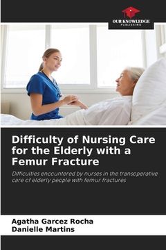 portada Difficulty of Nursing Care for the Elderly with a Femur Fracture