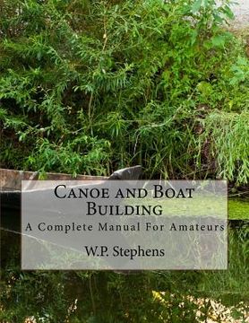 portada Canoe and Boat Building: A Complete Manual For Amateurs (en Inglés)