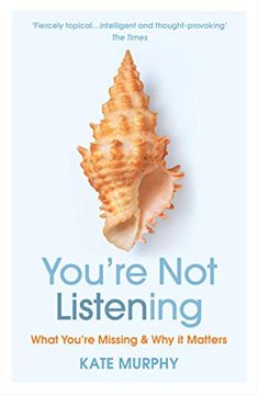 portada You’Re not Listening: What You’Re Missing and why it Matters 