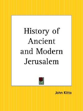portada history of ancient and modern jerusalem (en Inglés)