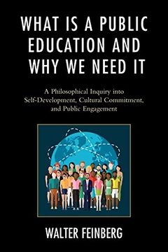 portada What Is a Public Education and Why We Need It: A Philosophical Inquiry into Self-Development, Cultural Commitment, and Public Engagement (Philosophy and Cultural Identity)