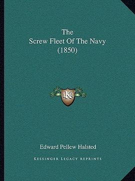 portada the screw fleet of the navy (1850) (en Inglés)