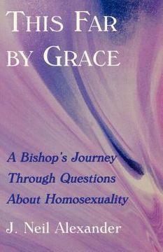 portada this far by grace: a bishop ` s journey through questions of homosexuality