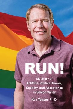portada Run!: My Story of LGBTQ+ Political Power, Equality, and Acceptance in Silicon Valley (in English)