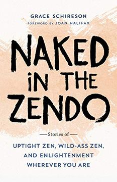 portada Naked in the Zendo: Stories of Uptight Zen, Wild-Ass Zen, and Enlightenment Wherever You Are (en Inglés)