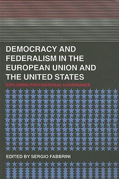 portada democracy and federalism in the european union and the united states: exploring post-national governance (en Inglés)