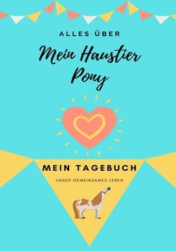 portada Alles Uber Mein Haustier Pony: Mein Tagebuch Unser Gemeinsames Leben (en Alemán)