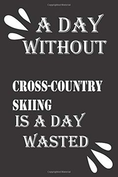 portada A day Without Cross-Country Skiing is a day Wasted (en Inglés)
