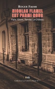 portada Nicolas Flamel est Parmi Nous: Paris, Gisors, Rennes-Le-Château (in French)