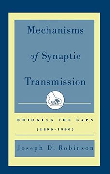 portada Mechanisms of Synaptic Transmission: Bridging the Gaps (1890-1990) (in English)