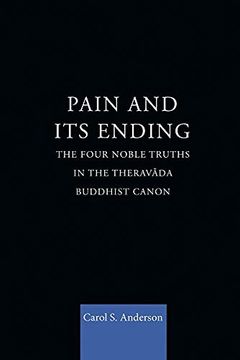 portada Pain and its Ending: The Four Noble Truths in the Theravada Buddhist Canon (en Inglés)