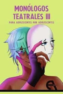 portada Monologos Teatrales Para Adolescentes por Adolescentes iii